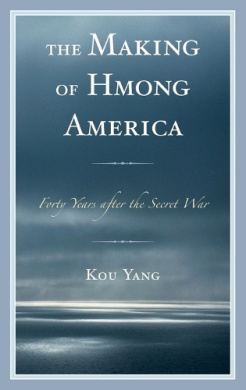 The Making of Hmong America: Forty Years after the Secret War cover
