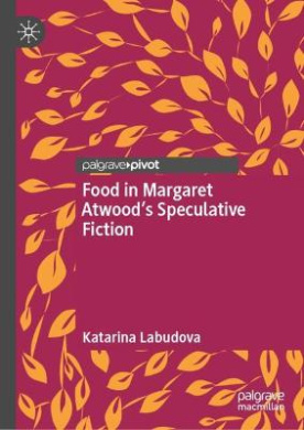 Food in Margaret Atwoods Speculative Fiction cover
