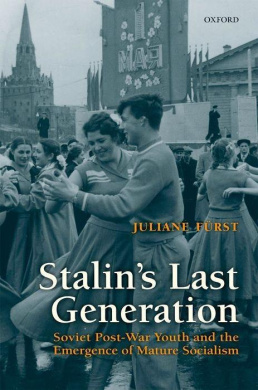 Stalin's Last Generation: Soviet Post-War Youth and the Emergence of Mature Socialism cover