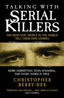 Talking with Serial Killers: The Most Evil People in the World Tell Their Own Stories cover