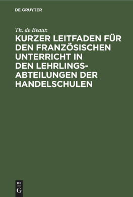 Kurzer Leitfaden Fr Den Franzsischen Unterricht in Den Lehrlingsabteilungen Der Handelschulen cover