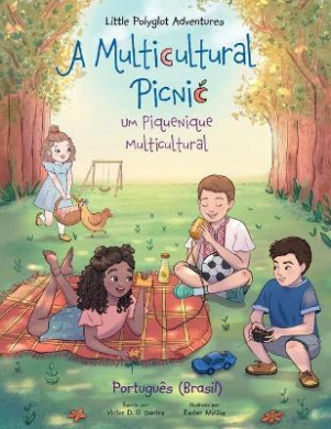 A Multicultural Picnic / Um Piquenique Multicultural - Portuguese (Brazil) Edition: Children's Picture Book (Little Polyglot Adventures) cover