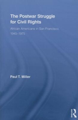 The Postwar Struggle for Civil Rights: African Americans in San Francisco, 1945-1975 (Studies in African American History and Culture) cover