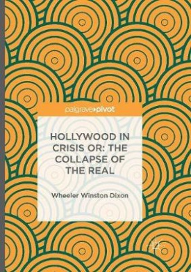 Hollywood in Crisis or: The Collapse of the Real cover