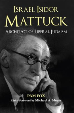 Israel Isidor Mattuck: Architect of Liberal Judaism cover
