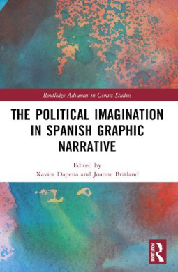 The Political Imagination in Spanish Graphic Narrative (Routledge Advances in Comics Studies) cover