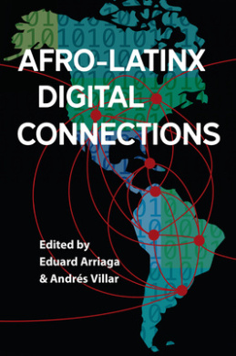 Afro-Latinx Digital Connections (Reframing Media, Technology, and Culture in Latin/o America) cover