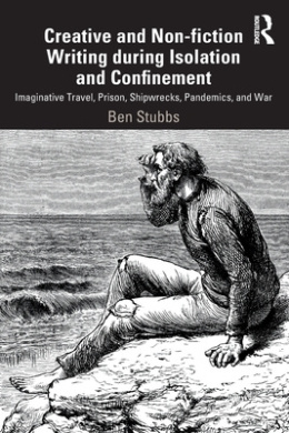 Creative and Non-fiction Writing during Isolation and Confinement: Imaginative Travel, Prison, Shipwrecks, Pandemics, and War cover