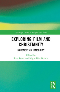 Exploring Film and Christianity: Movement as Immobility (Routledge Studies in Religion and Film) cover