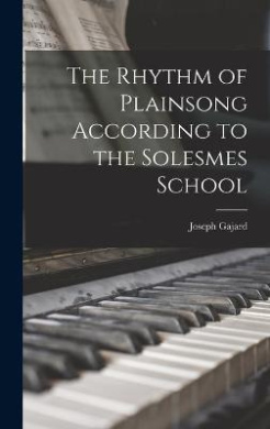The Rhythm of Plainsong According to the Solesmes School cover