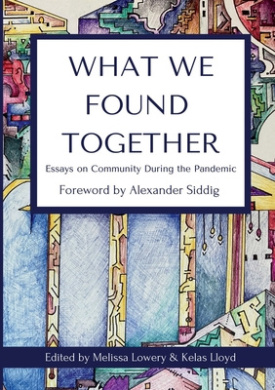 What We Found Together: Essays on Community During the Pandemic cover