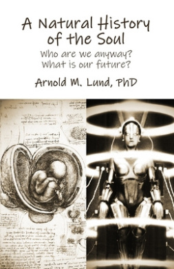 A Natural History of the Soul: Who are we anyway? What does our future hold? cover