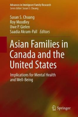 Asian Families in Canada and the United States: Implications for Mental Health and Well-Being (Advances in Immigrant Family Research) cover