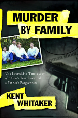 Murder by Family: The Incredible True Story of a Son's Treachery and a Father's Forgiveness cover