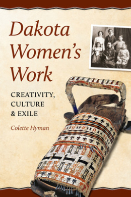 Dakota Women's Work: Creativity, Culture, and Exile cover