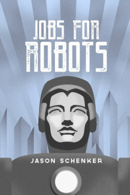 Jobs for Robots: Between Robocalypse and Robotopia cover