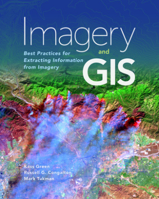 Imagery and GIS: Best Practices for Extracting Information from Imagery cover