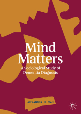 Mind Matters: A Sociological Study of Dementia Diagnosis cover