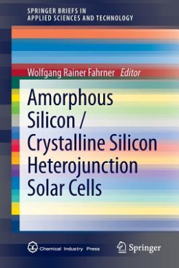 Amorphous Silicon / Crystalline Silicon Heterojunction Solar Cells (SpringerBriefs in Applied Sciences and Technology) cover