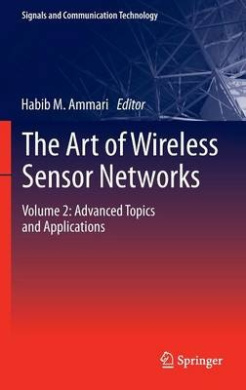 The Art of Wireless Sensor Networks: Volume 2 : Advanced Topics and Applications (Signals and Communication Technology) cover