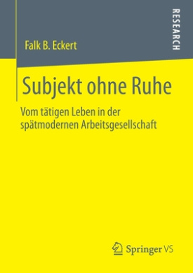 Subjekt Ohne Ruhe: Vom Ttigen Leben in Der Sptmodernen Arbeitsgesellschaft cover