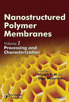Nanostructured Polymer Membranes, Volume 1: Processing and Characterization cover