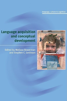 Language Acquisition and Conceptual Development (Language, Culture and Cognition) cover