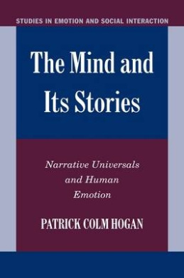 The Mind and its Stories: Narrative Universals and Human Emotion (Studies in Emotion and Social Interaction) cover