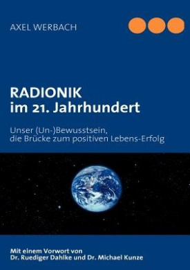 RADIONIK im 21. Jahrhundert: Unser (Un-)Bewusstsein, die Brcke zum positiven Lebens-Erfolg cover