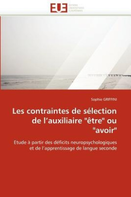 Les Contraintes de Slection de l''auxiliaire "tre" Ou "avoir" (Omn.Univ.Europ.) cover