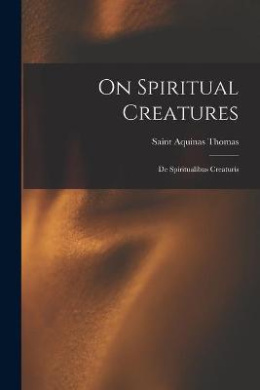 On Spiritual Creatures: De Spiritualibus Creaturis cover