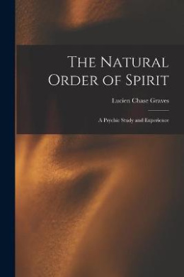 The Natural Order of Spirit: a Psychic Study and Experience cover