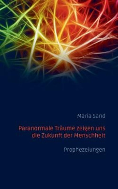 Paranormale Trume zeigen uns die Zukunft der Menschheit: Prophezeiungen cover