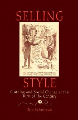 Selling Style: Clothing and Social Change at the Turn of the Century cover