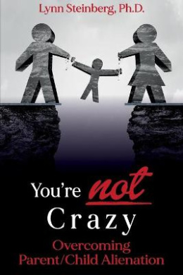 You're not Crazy: Overcoming Parent/Child Alienation cover