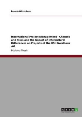 International Project Management - Chances and Risks and the Impact of Intercultural Differences on Projects of the Hsh Nordbank AG cover