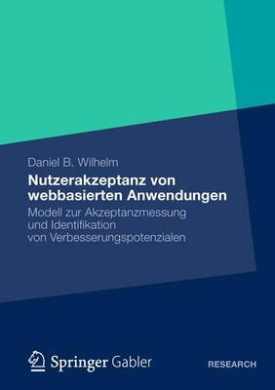 Nutzerakzeptanz Von Webbasierten Anwendungen: Modell Zur Akzeptanzmessung Und Identifikation Von Verbesserungspotenzialen cover