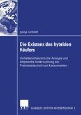 Die Existenz Des Hybriden Kaufers: Verhaltenstheoretische Analyse Und Empirische Untersuchung Der Preisbereitschaft Von Konsumenten cover