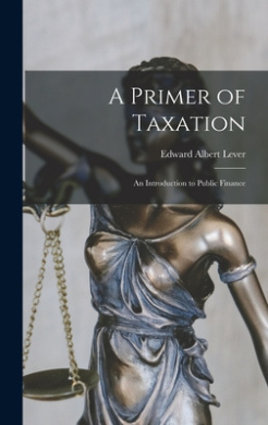 A Primer of Taxation: An Introduction to Public Finance cover
