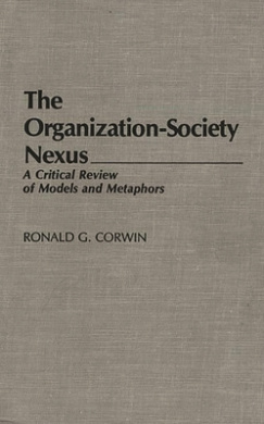 The Organization-Society Nexus: A Critical Review of Models and Metaphors cover
