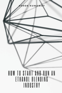 How to Start and Run an Ethanol Blending Industry cover