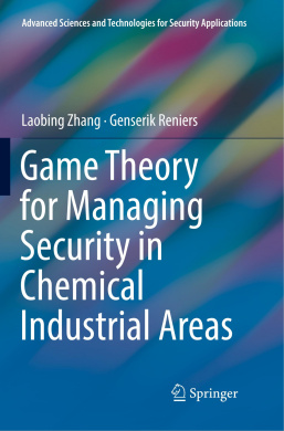 Game Theory for Managing Security in Chemical Industrial Areas (Advanced Sciences and Technologies for Security Applications) cover