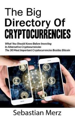 The Big Directory of Cryptocurrencies: What You Should Know Before Investing in Alternative Cryptocurrencies - The 30 Most Important Cryptocurrencies Besides of Bitcoin cover