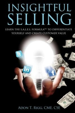 Insightful Selling: Learn the Sales Formula to Differentiate Yourself and Create Customer Value cover