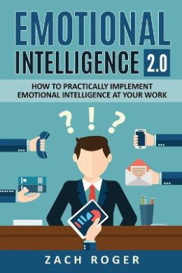 Emotional Intelligence 2.0: How to Practically Implement Emotional Intelligence at Your Work cover
