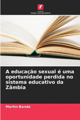 A educao sexual  uma oportunidade perdida no sistema educativo da Zmbia cover
