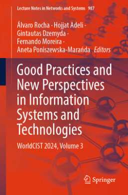 Good Practices and New Perspectives in Information Systems and Technologies: WorldCIST 2024, Volume 3 (Lecture Notes in Networks and Systems) cover
