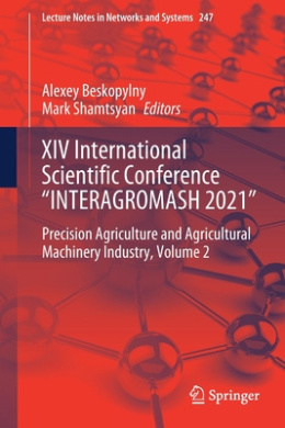 XIV International Scientific Conference INTERAGROMASH 2021: Precision Agriculture and Agricultural Machinery Industry, Volume 2 (Lecture Notes in Networks and Systems) cover