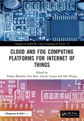 Cloud and Fog Computing Platforms for Internet of Things (Chapman & Hall/CRC Cloud Computing for Society 5.0) cover