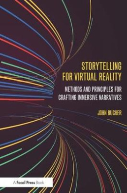 Storytelling for Virtual Reality: Methods and Principles for Crafting Immersive Narratives cover